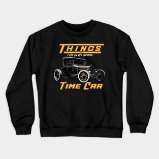 Things I Do In My Spare Time Car Crewneck Sweatshirt